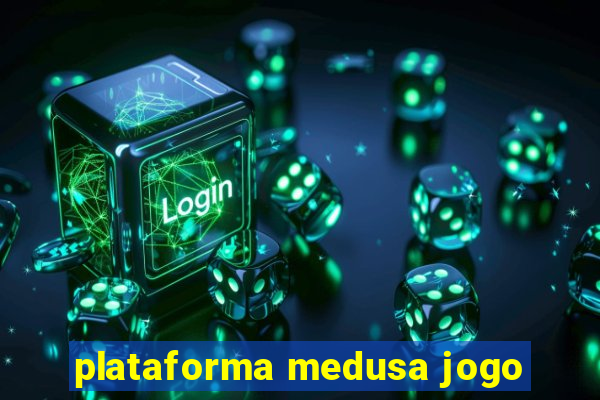 plataforma medusa jogo